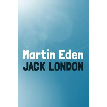 Martin Eden: Original and Unabridged