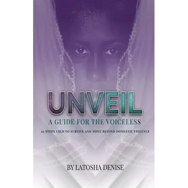 Unveil: 10 Steps Used to Survive and Move Beyond Domestic Violence