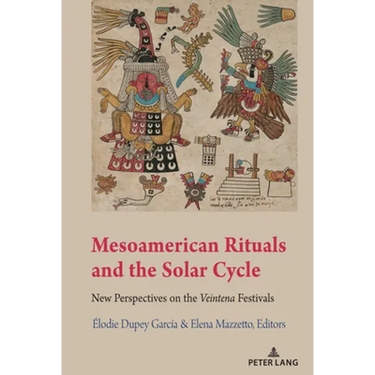 Mesoamerican Rituals and the Solar Cycle: New Perspectives on the Veintena" Festivals
