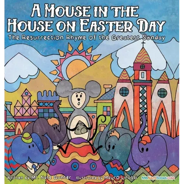 A Mouse in the House on Easter Day: The Resurrection Rhyme of the Greatest Sunday