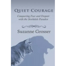 Quiet Courage: Conquering Fear and Despair with the Stockdale Paradox