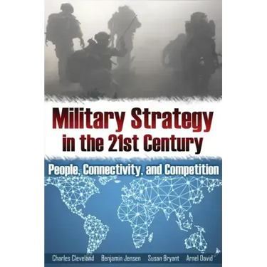 Military Strategy in the 21st Century: People, Connectivity, and Competition