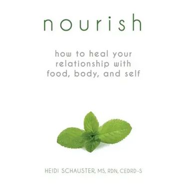 Nourish: How to Heal Your Relationship with Food, Body, and Self