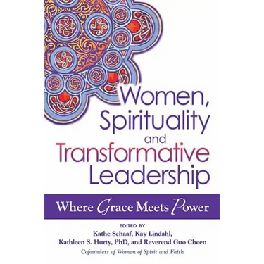 Women, Spirituality and Transformative Leadership: Where Grace Meets Power