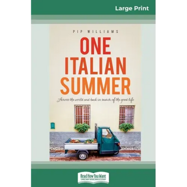 One Italian Summer: Across the world and back in search of the good life (16pt Large Print Edition)