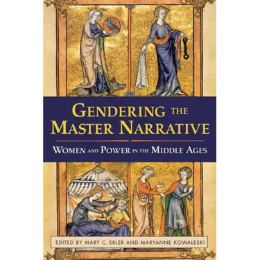 Gendering the Master Narrative: Women and Power in the Middle Ages