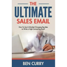 The Ultimate Sales Email: How To Use A Mindset Changing Big Idea to Write a High-Converting Email