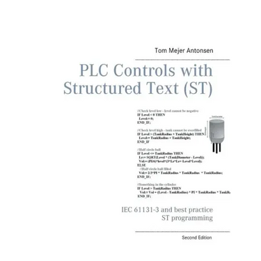 PLC Controls with Structured Text (ST): IEC 61131-3 and best practice ST programming