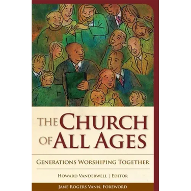 The Church of All Ages: Generations Worshiping Together