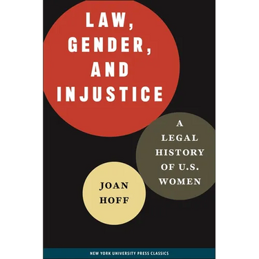 Law, Gender, and Injustice: A Legal History of U.S. Women