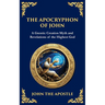 The Apocryphon of John (The Secret Book of John): Mystical Revelations of Creation and Divine Knowledge