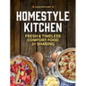 Homestyle Kitchen: Fresh & Timeless Comfort Food for Sharing