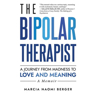 The Bipolar Therapist: A Journey from Madness to Love and Meaning