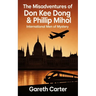 The Misadventures of Don Kee Dong & Phillip Mihol: International Men of Mystery