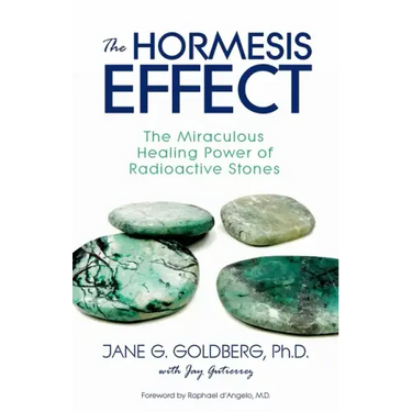 The Hormesis Effect: The Miraculous Healing Power of Radioactive Stones