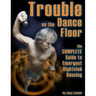 Trouble on the Dance Floor: The COMPLETE Guide to Emergent Nightclub Dancing