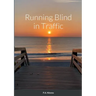 Running Blind in Traffic