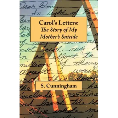 Carol's Letters: The Story of My Mother's Suicide