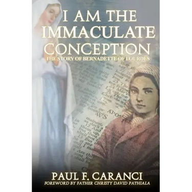 I Am the Immaculate Conception: The Story of Bernadette of Lourdes