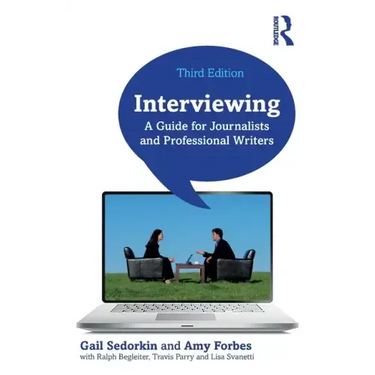Interviewing: A Guide for Journalists and Professional Writers