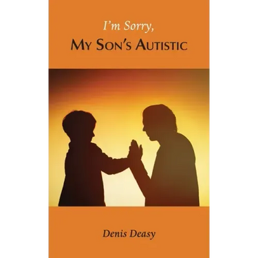 I'm Sorry, My Son's Autistic