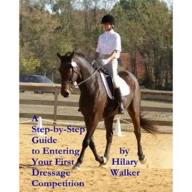 A Step-by-Step Guide to Entering Your First Dressage Competition