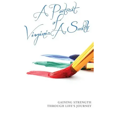 A Portrait of Virginia A. Smith: Gaining Strength Through Life's Journey