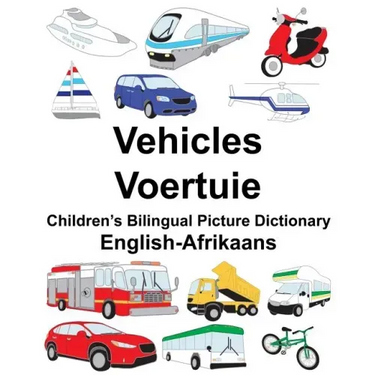 English-Afrikaans Vehicles/Voertuie Children's Bilingual Picture Dictionary