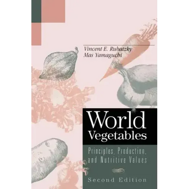 World Vegetables: Principles, Production, and Nutritive Values