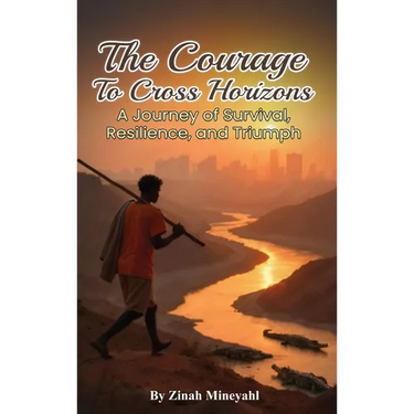 The Courage to Cross Horizons: A story of survival, resilience, and triumph