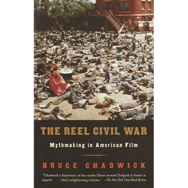 The Reel Civil War: Mythmaking in American Film