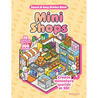 Mini Shops Sweet & Cozy Sticker Book: 10 Scenes to Decorate with 300 Stickers! Create Miniature Worlds in 3d!