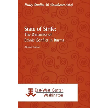 State of Strife: The Dynamics of Ethnic Conflict in Burma