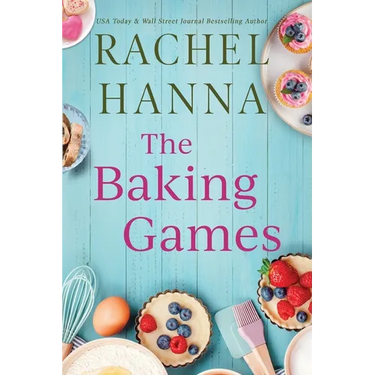 The Baking Games: A Grumpy Sunshine Romantic Comedy