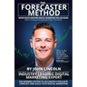 The Forecaster Method: The Modern System to Accurately Evaluate, Forecast, and Scale Your Digital Marketing