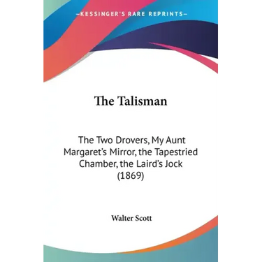 The Talisman: The Two Drovers, My Aunt Margaret's Mirror, the Tapestried Chamber, the Laird's Jock (1869)