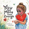 You are More Than Enough: a children's book on self-love and compassion