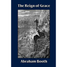 The Reign of Grace From Its Rise to Its Consummation