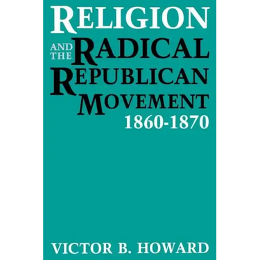 Religion and the Radical Republican Movement, 1860-1870