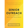 Senior Outreach: Senior Citizen Ministry Manual
