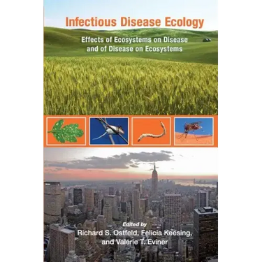 Infectious Disease Ecology: Effects of Ecosystems on Disease and of Disease on Ecosystems