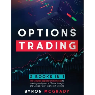 Options Trading: 2 Books in 1: The Complete Beginner's Crash Course to Investing with Options by Effective Strategies and Generate Pass