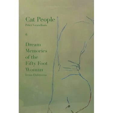 Cat People: & Dream Memories of the Fifty Foot Woman by Irena Dubrovna