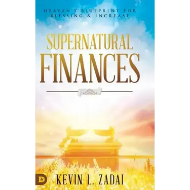 Supernatural Finances: Heaven's Blueprint for Blessing and Increase