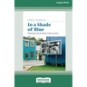In a Shade of Blue: Pragmatism and the Politics of Black America (16pt Large Print Edition)