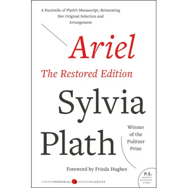 Ariel: The Restored Edition: A Facsimile of Plath's Manuscript, Reinstating Her Original Selection and Arrangement