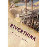 Riverthink: Haiku, Senryu & Tanka
