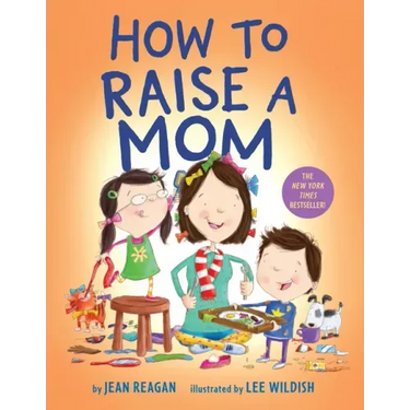 How to Raise a Mom