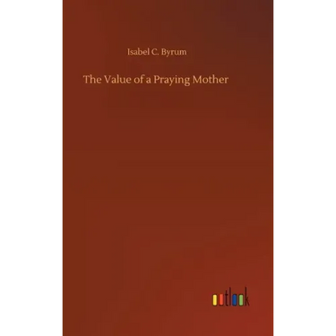 The Value of a Praying Mother