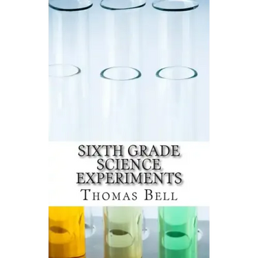 Sixth Grade Science Experiments